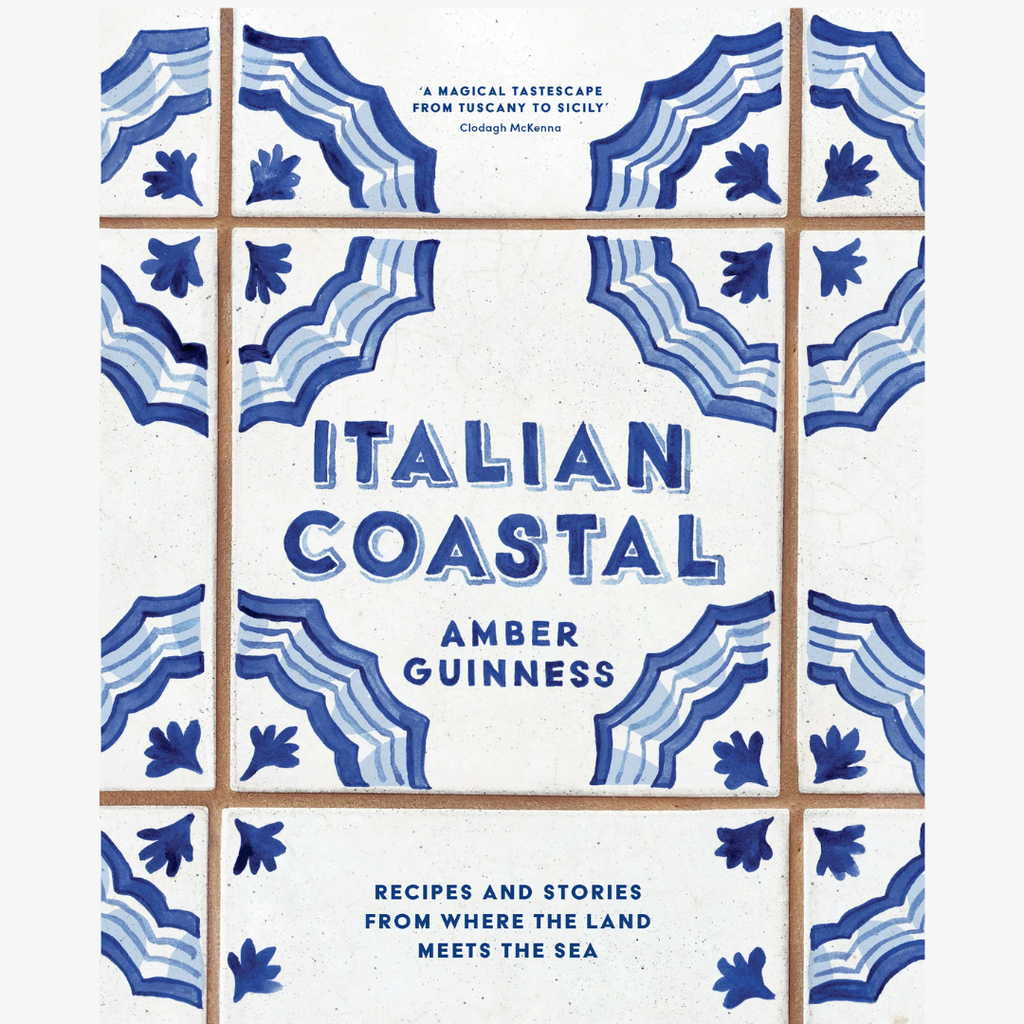 Italian Coastal - Recipes and stories from where the land meets the sea by Amber Guinness